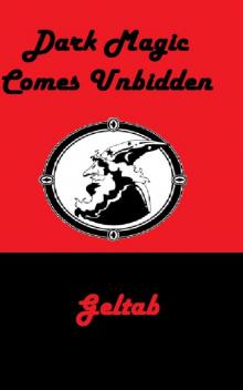      Dark Magic Comes Unbidden