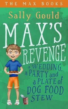      Max's Revenge: a wedding, a party and a plate of dog food stew