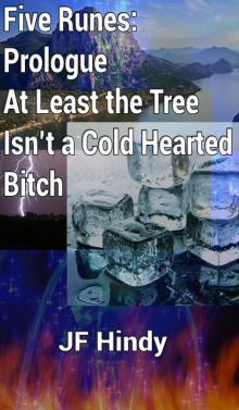      Five Runes: Prologue - At Least the Tree Isn't a Cold Hearted Bitch