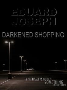      There is Something in the Dark: Darkened Shopping
