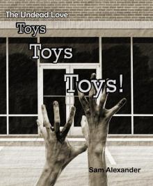      The Undead Love Toys, Toys, Toys!
