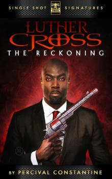      Luther Cross, Volume 1: The Reckoning