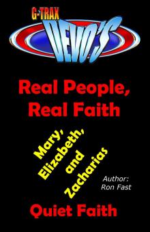      G-TRAX Devo's-Real People, Real Faith: Mary, Elizabeth & Zacharias