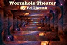      Wormhole Theater