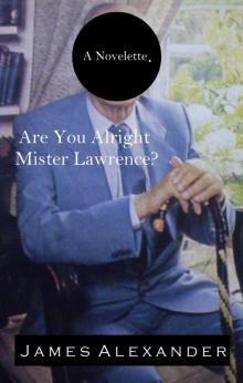      Are You Alright Mister Lawrence?