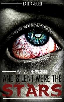      And Silent Were The Stars - Part 2: The Awakening