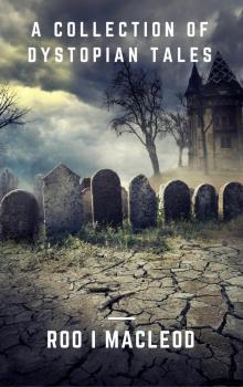      A Collection of Dystopian Tales
