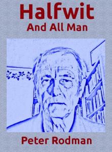     Halfwit and All Man