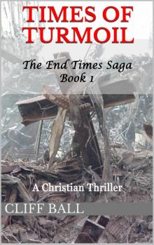      Times of Turmoil: Christian End Times Thriller (Book 1)