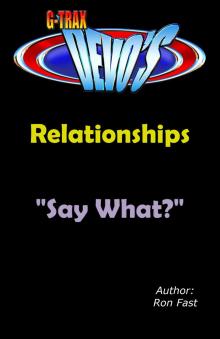      G-TRAX Devo's-Relationships: Say What?