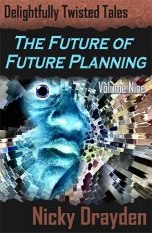      Delightfully Twisted Tales: The Future of Future Planning (Volume Nine)