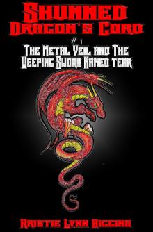      Shunned: Dragon's Cord #1 The Metal Veil and the Weeping Sword Named Tear