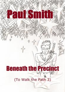      Beneath the Precinct (To Walk the Path 3)