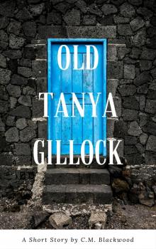      Old Tanya Gillock (A Short Story)