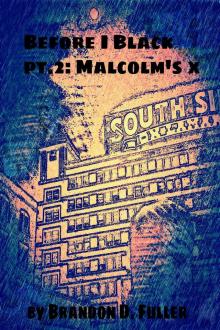      Before I Black Pt. 2 - Malcolm's X