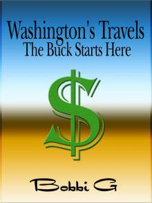      Washington's Travels: The Buck Starts Here