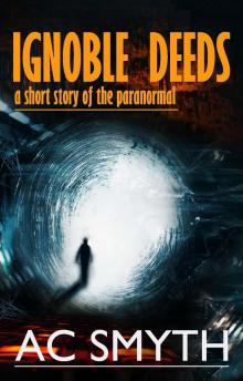      Ignoble Deeds--A Short Story of the Paranormal