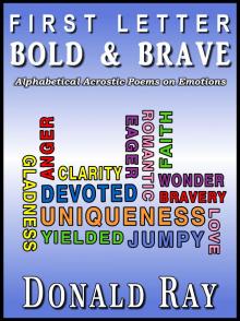      First Letter Bold & Brave (Alphabetic Acrostic Poems on Emotions)