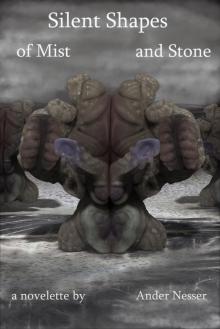      Silent Shapes of Mist and Stone