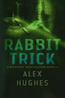      Rabbit Trick: A Mindspace Investigations Short Story