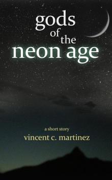      Gods of the Neon Age: A Short Story