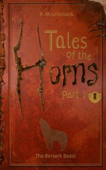      Tales of the Horns: Part 1 The Berserk Beast