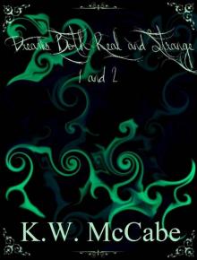      Dreams Both Real and Strange I and II