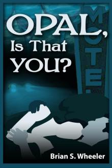      Opal, Is That You?