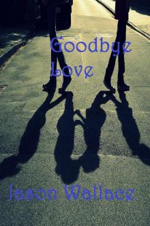      Goodbye Love