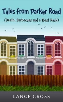      Tales from Parker Road (Death, Barbecues and a Toast Rack)