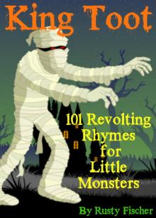      King Toot: 101 Revolting Rhymes for Little Monsters