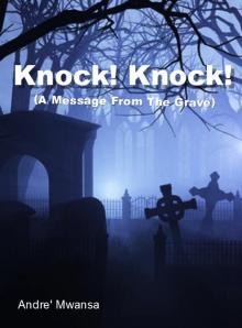      Knock! Knock! (A Message From The Grave)