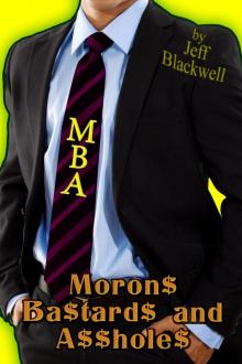      MBA  - Moron$ Ba$tard$ and A$$hole$