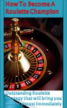      How To Become A Roulette Champion