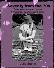      Seventy from the 70s (Easy to Understand Poems from Harder to Understand Times)