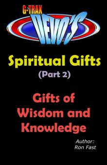      G-TRAX Devo's-Spiritual Gifts Part 2: Wisdom and Knowledge