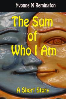      The Sum of Who I Am