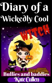      Diary of a Wickedly Cool Witch : Bullies and Baddies