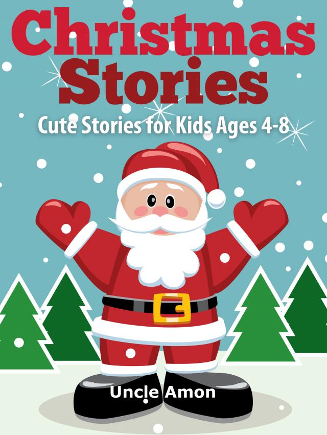 Read Christmas Stories Cute Stories For Kids Ages 4 8 Online Read Free Novel Read Light Novel Onlinereadfreenovel Com