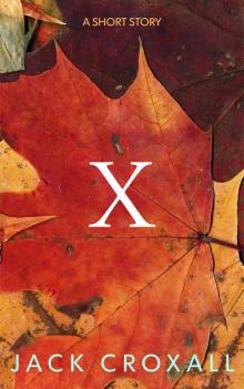      X: A Short Story