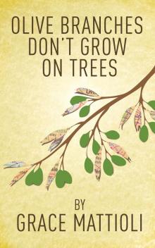      Olive Branches Don't Grow On Trees