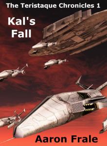      Kal's Fall (The Teristaque Chronicles - Part One)