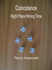      Coincidence. Right Place Wrong Time