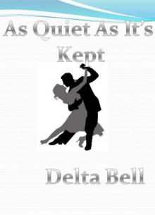      As Quiet As Its Kept