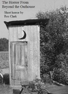      The Horror From Beyond the Outhouse