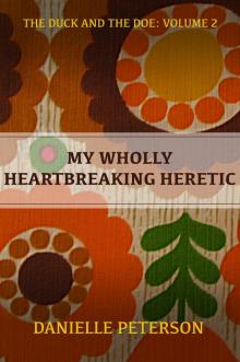      My Wholly Heartbreaking Heretic