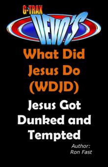      G-TRAX Devo's-WDJD: Jesus Got Dunked and Tempted