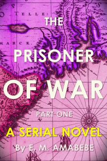      The Prisoner of War (Pilot): Part I of the Serial Novel