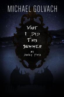      What I Did This Summer by Davey Fitz
