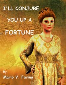      I'll Conjure You Up A Fortune